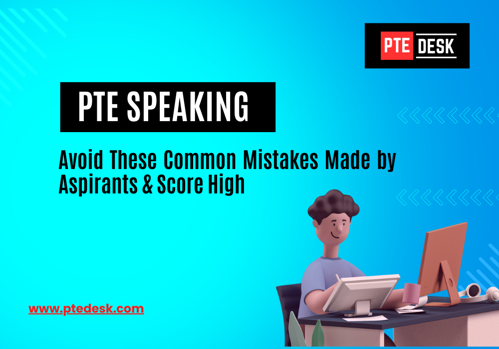 PTE Speaking: Avoid These Common Mistakes Made by Aspirants &amp; Score High